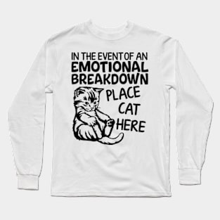 Event Of Emotional Breakdown Place Cat Here Funny Kitten Long Sleeve T-Shirt